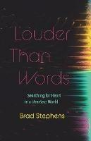 Louder Than Words: Searching for Heart in a Heartless World