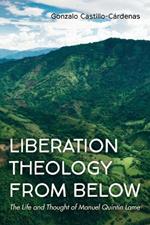 Liberation Theology from Below: The Life and Thought of Manuel Quint?n Lame