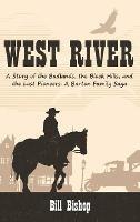 West River: A Story of the Badlands, the Black Hills, and the Last Pioneers