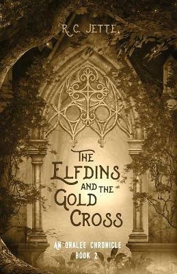 The Elfdins and the Gold Cross - R C Jette - cover