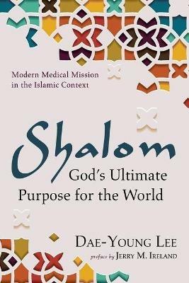 Shalom: God's Ultimate Purpose for the World - Dae-Young Lee - cover
