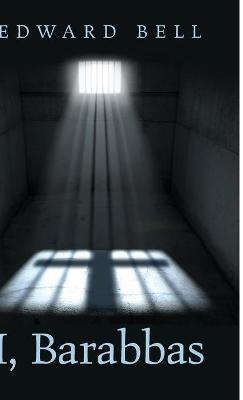 I, Barabbas - Edward Bell - cover