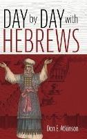 Day by Day with Hebrews - Don E Atkinson - cover