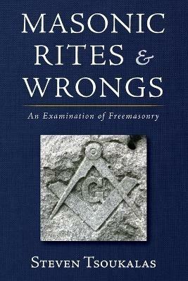Masonic Rites and Wrongs - Steven Tsoukalas - cover