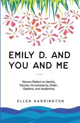 Emily D. and You and Me - Ellen Harrington - cover