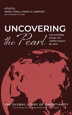Uncovering the Pearl: The Hidden Story of Christianity in Asia - cover