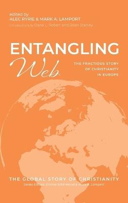 Entangling Web: The Fractious Story of Christianity in Europe - Brian Stanley - cover