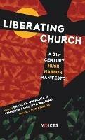 Liberating Church: A Twenty-First Century Hush Harbor Manifesto - cover