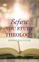 Before You Study Theology - Donald G Luck - cover