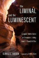 The Liminal and The Luminescent - Terrill L Gibson - cover