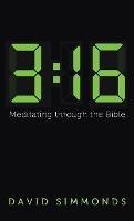 3:16: Meditating Through the Bible - David Simmonds - cover