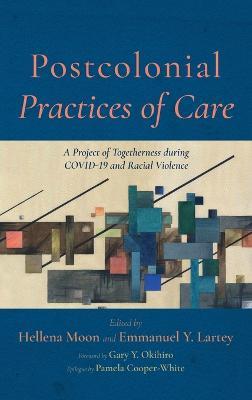 Postcolonial Practices of Care: A Project of Togetherness During Covid-19 and Racial Violence - cover