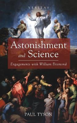 Astonishment and Science: Engagements with William Desmond - cover