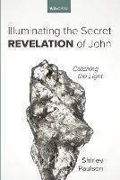 Illuminating the Secret Revelation of John