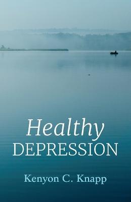 Healthy Depression - Kenyon C Knapp - cover