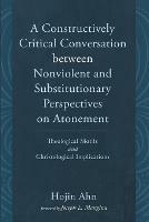 A Constructively Critical Conversation between Nonviolent and Substitutionary Perspectives on Atonement - Hojin Ahn - cover