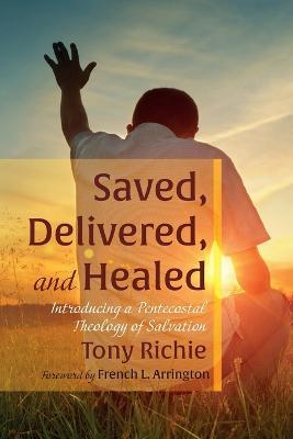 Saved, Delivered, and Healed - Tony Richie - cover