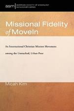 Missional Fidelity of Movein: An International Christian Mission Movement Among the Unreached, Urban Poor