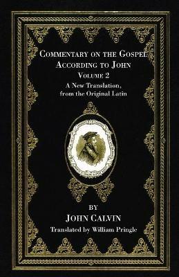 Commentary on the Gospel According to John, Volume 2 - John Calvin - cover
