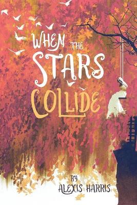 When the Stars Collide - Alexis Harris - cover