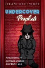 Undercover Prophets: Pursuing Stand-Up Comedy to Talk about What Matters Most