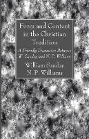 Form and Content in the Christian Tradition: A Friendly Discussion Between W. Sanday and N. P. Williams - William Sanday,N P Williams - cover