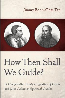 How Then Shall We Guide? - Jimmy Boon-Chai Tan - cover