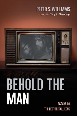 Behold the Man - Peter S Williams - cover