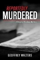 Reportedly Murdered - Geoffrey Walters - cover