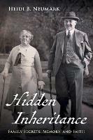 Hidden Inheritance: Family Secrets, Memory, and Faith - Heidi B Neumark - cover