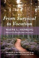 From Survival to Vocation: The Radical and Relevant Call of the Gospel in Times of Chaos and Peril - Wayne L Menking - cover