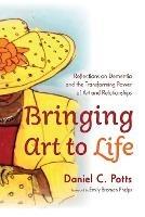 Bringing Art to Life - Daniel C Potts - cover