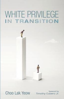 White Privilege in Transition - Choo Lak Yeow - cover