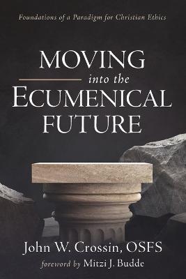Moving into the Ecumenical Future - John W Osfs Crossin - cover