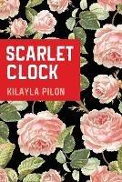 Scarlet Clock - Kilayla Pilon - cover