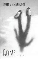 Gone . . . - Debbie S Blankenship - cover