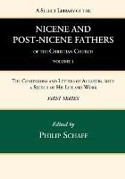 A Select Library of the Nicene and Post-Nicene Fathers of the Christian Church, First Series, Volume 1 - cover
