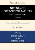 A Select Library of the Nicene and Post-Nicene Fathers of the Christian Church, Second Series, Volume 4: Athanasius: Select Works and Letters