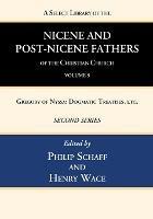 A Select Library of the Nicene and Post-Nicene Fathers of the Christian Church, Second Series, Volume 5: Gregory of Nyssa: Dogmatic Treatises, Etc.