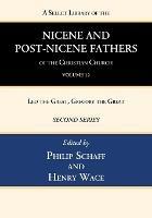 A Select Library of the Nicene and Post-Nicene Fathers of the Christian Church, Second Series, Volume 12: Leo the Great, Gregory the Great