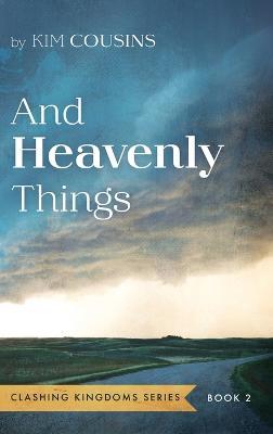 And Heavenly Things - Kim Cousins - cover