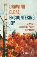 Drawing Close, Encountering Joy - Janice E Kirk - cover