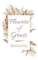 Flowers of Grass - Sean Ewing - cover