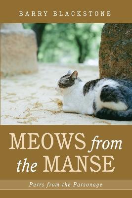 Meows from the Manse: Purrs from the Parsonage - Barry Blackstone - cover