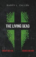 The Living Dead: Fantasy and Fear, Holiness and Hope