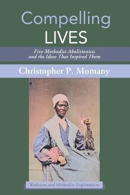 Compelling Lives - Christopher P Momany - cover