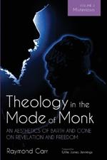 Theology in the Mode of Monk: An Aesthetics of Barth and Cone on Revelation and Freedom, Volume 3: Misterioso: Freedom for Liberation in Creation