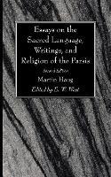 Essays on the Sacred Language, Writings, and Religion of the Parsis, Second Edition - Martin Haug - cover