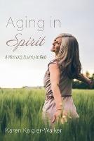 Aging in Spirit: A Woman's Journey to God