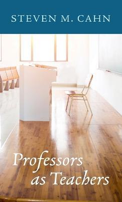 Professors as Teachers - Steven M Cahn - cover